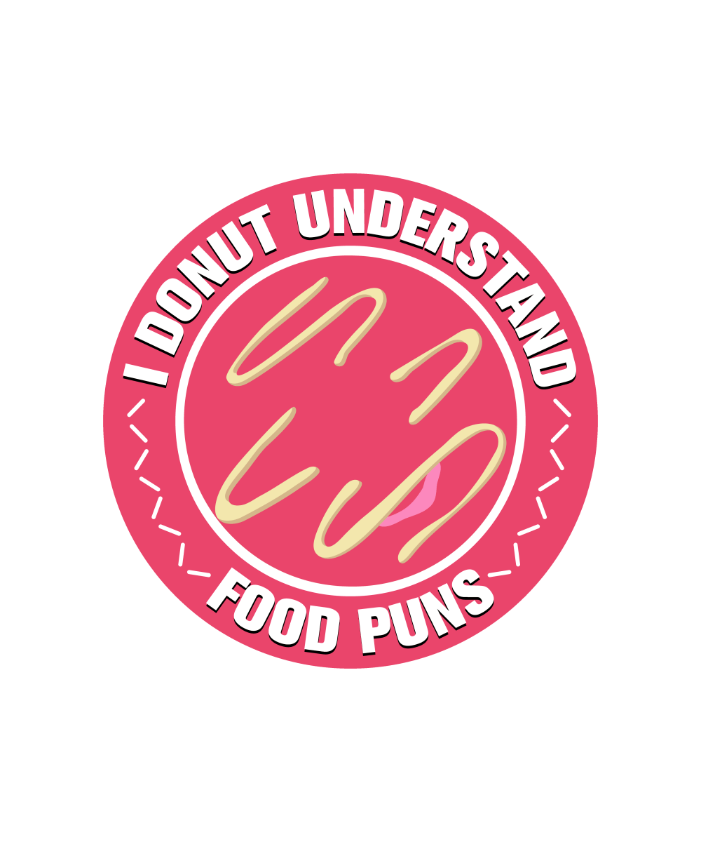 I Donut Understand Food Puns - Ready To Press DTF Transfer - Buy Bulk DTF