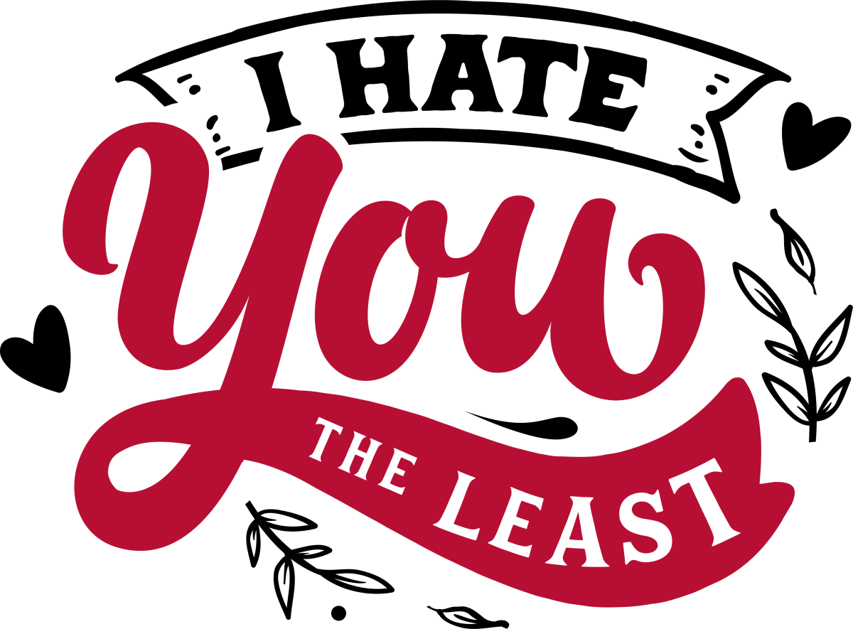 I Hate You The Least - Ready To Press DTF Transfers - Buy Bulk DTF