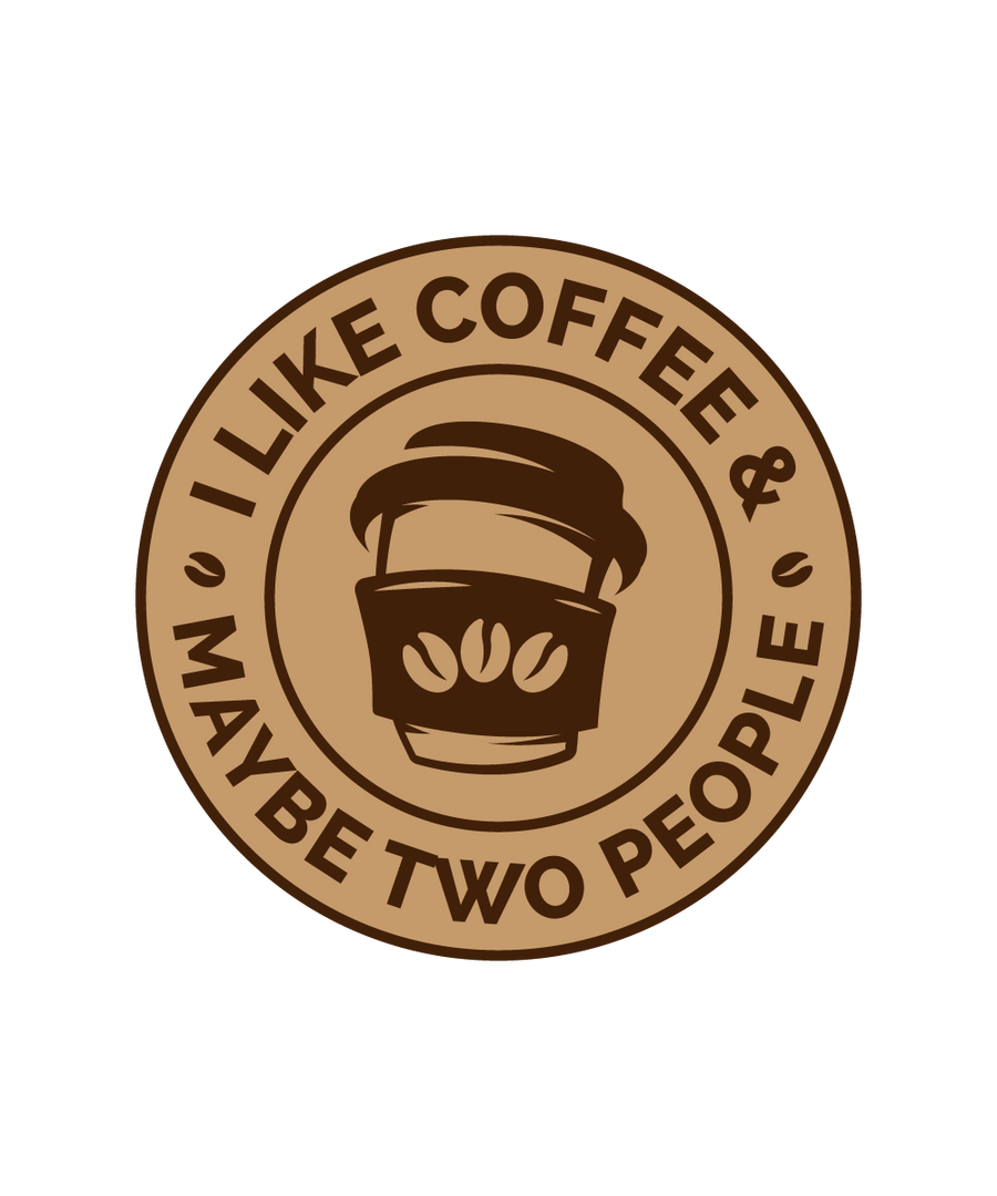 I Like Coffee _ Maybe Two People - Ready To Press DTF Transfer - Buy Bulk DTF