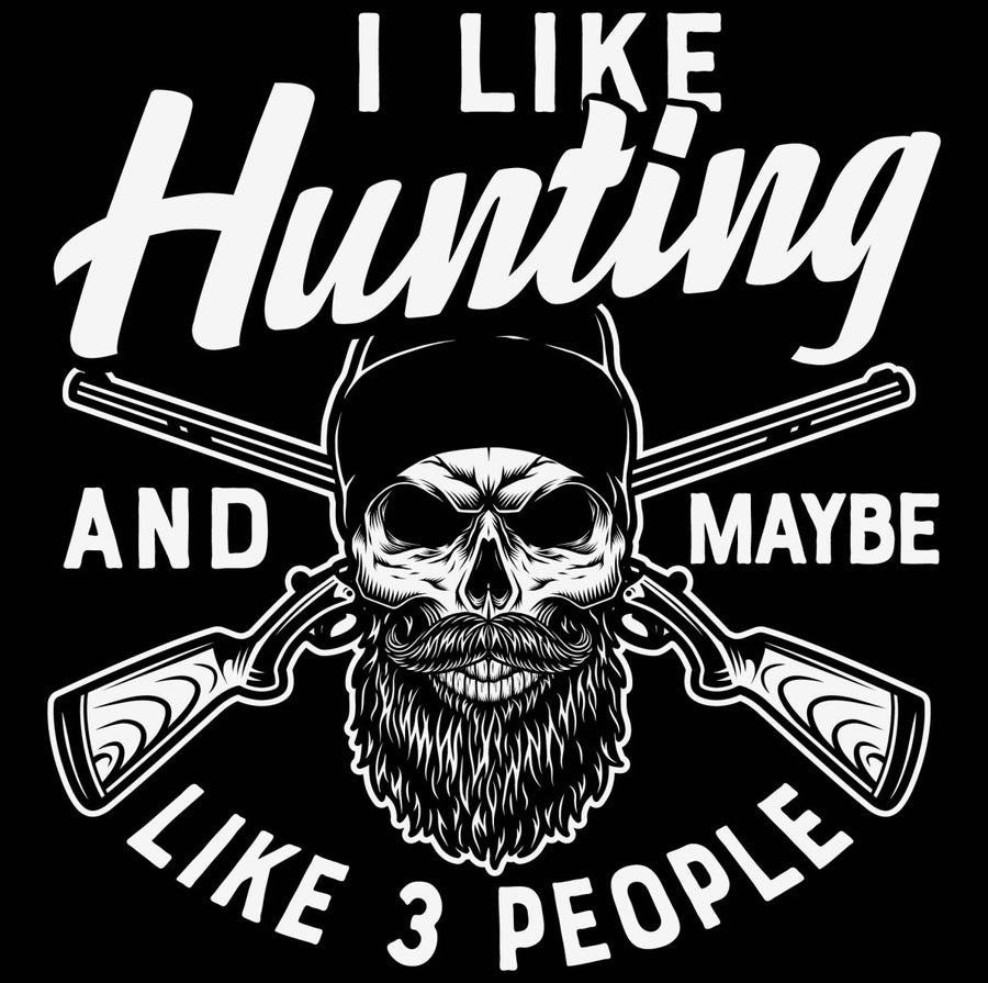I Like Hunting and Maybe Like 3 People - Ready To Press DTF Transfer - Buy Bulk DTF