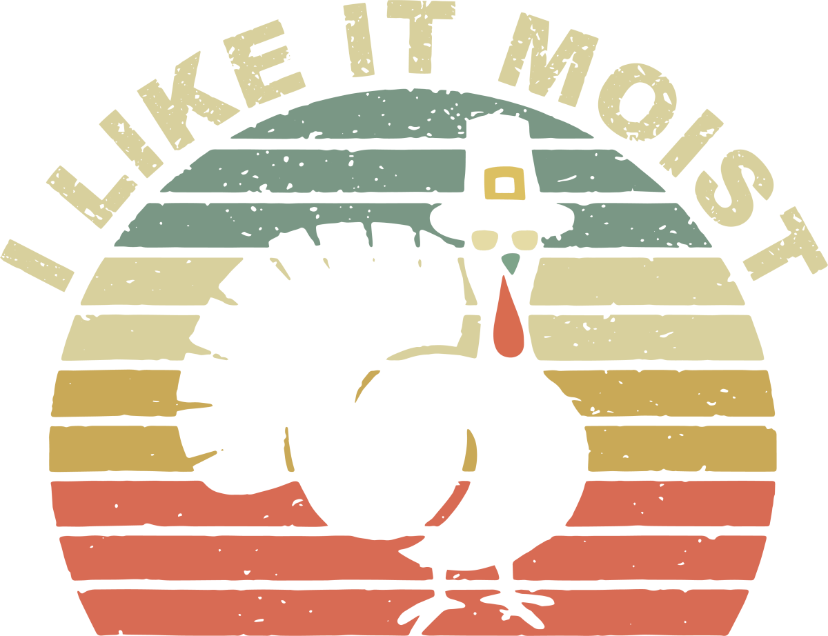 I Like It Moist Ready To Press DTF Transfers - Buy Bulk DTF