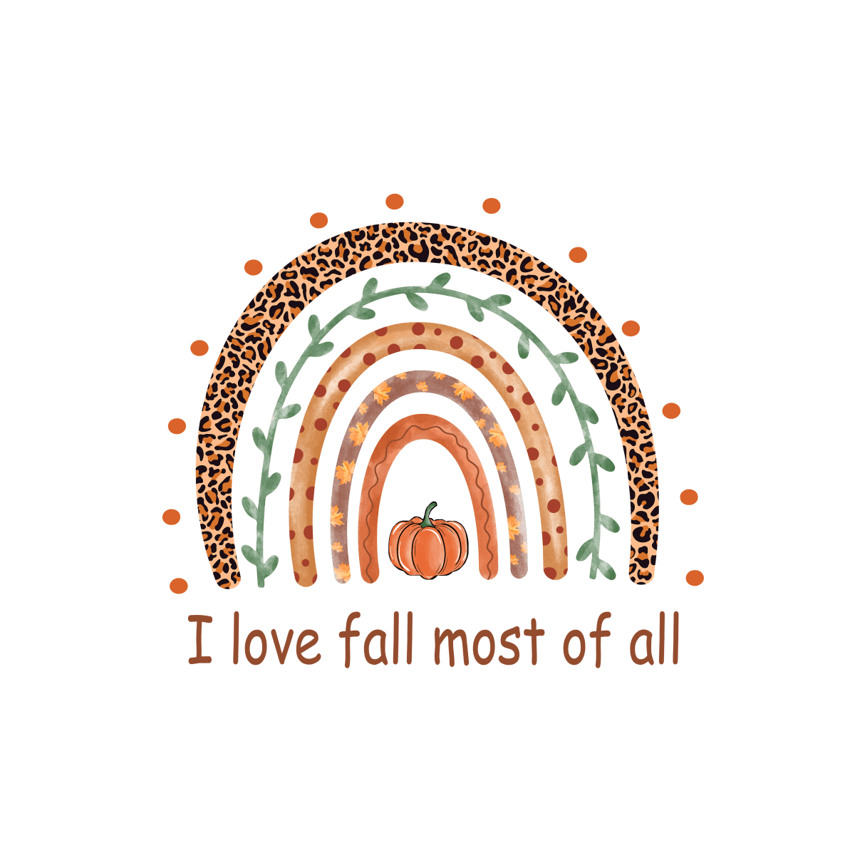 I Love Fall Most Of All - Ready To Press DTF Transfer - Buy Bulk DTF