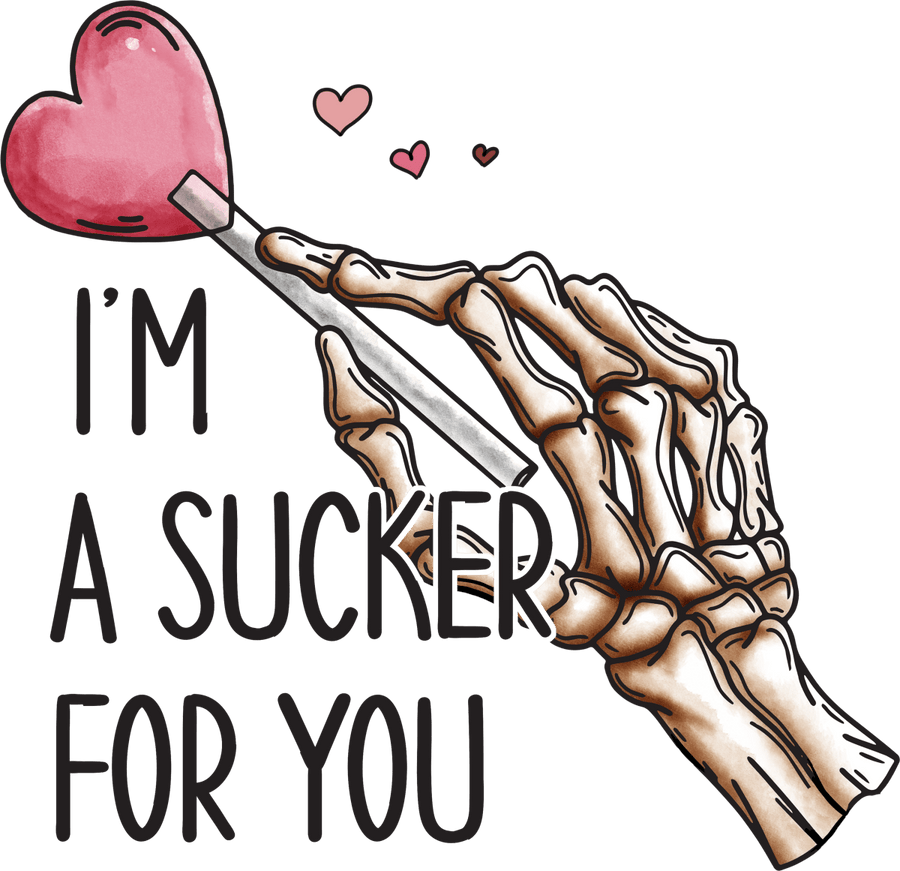 I_m A Sucker For You Ready To Press DTF Transfer - Buy Bulk DTF