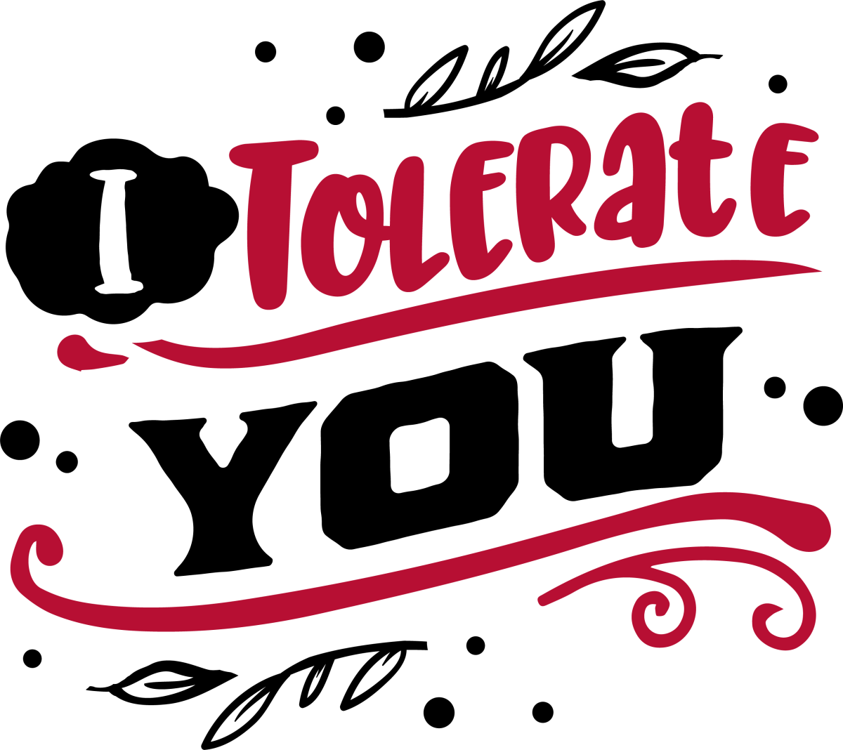I Tolerate You - Ready To Press DTF Transfers - Buy Bulk DTF