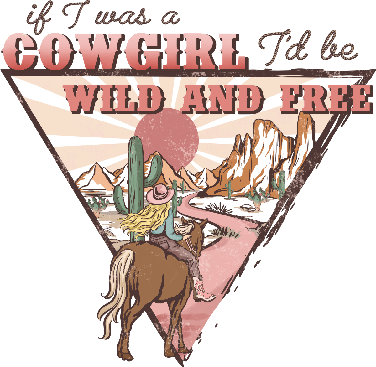 If I Was A Cowboy Id Be Wild And Free Ready To Press DTF Transfer - Buy Bulk DTF