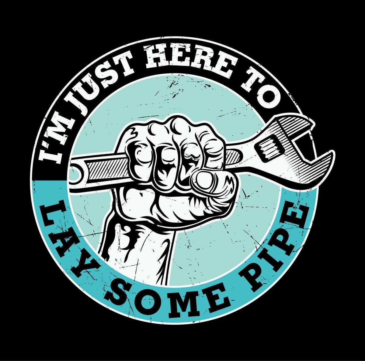 I'm Just Here to Lay Some Pipe - Ready To Press DTF Transfer - Buy Bulk DTF