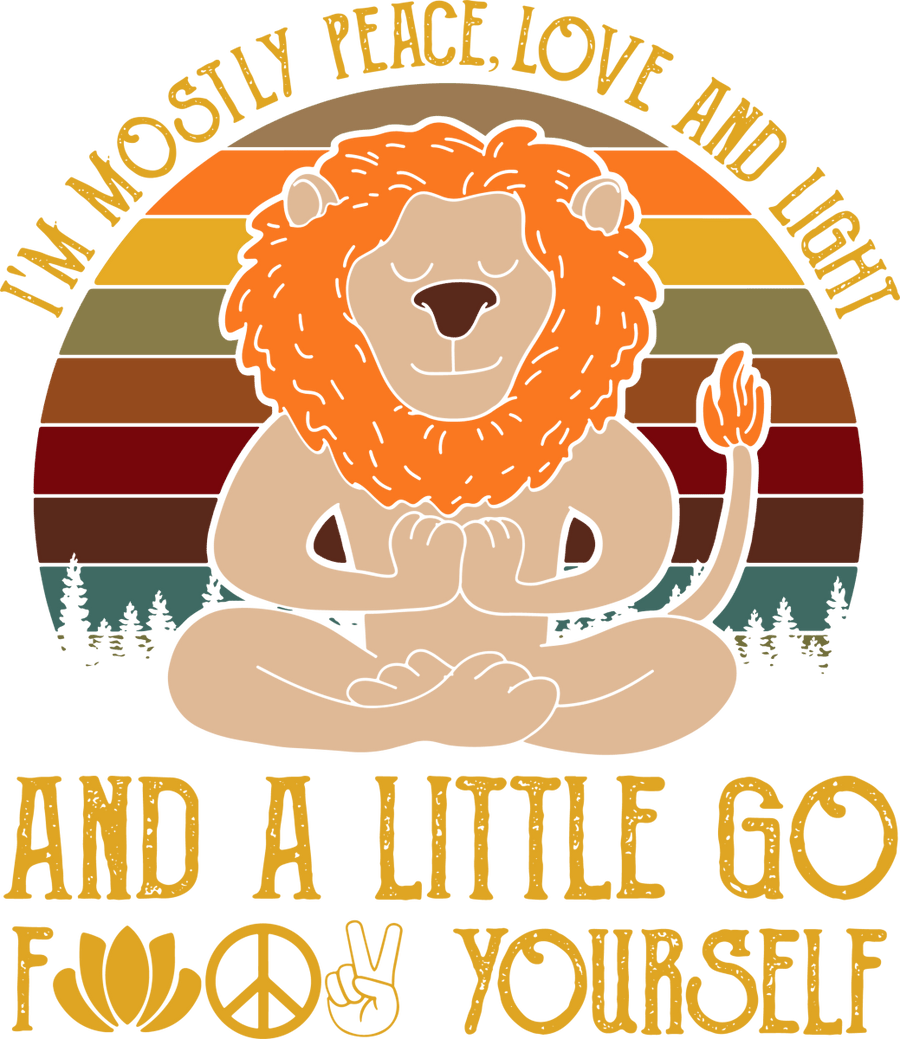 Im Mostly Peace Love And Light And A Little Go Fuck Yourself Lion 5 Ready To Press DTF Transfer - Buy Bulk DTF