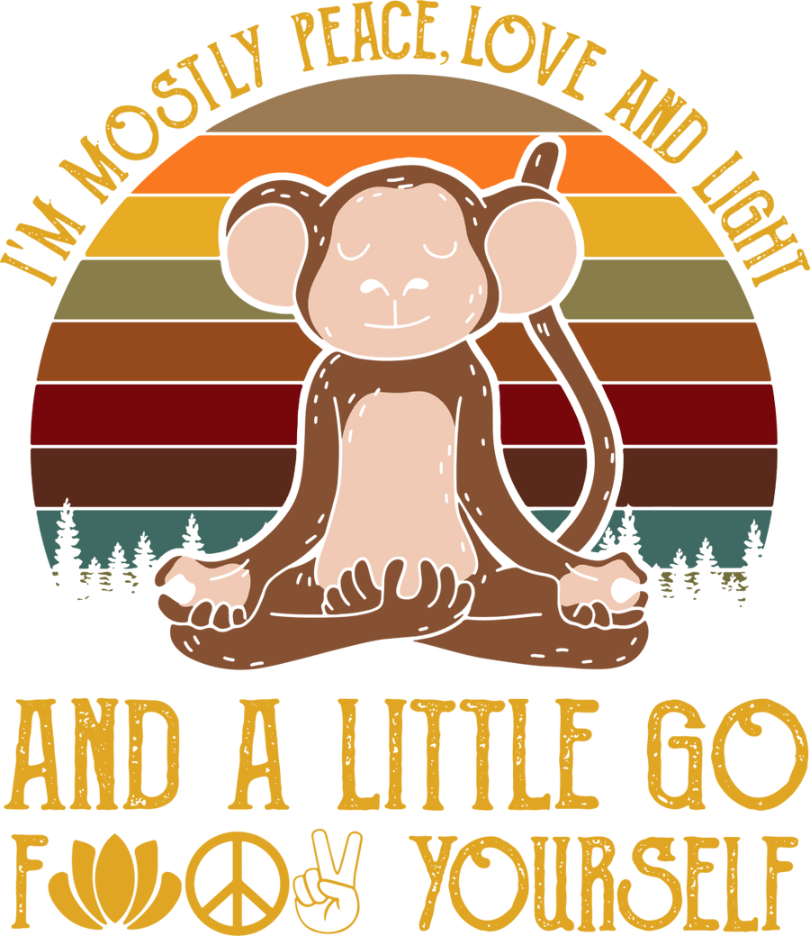 Im Mostly Peace Love And Light And A Little Go Fuck Yourself Monkey 7 Ready To Press DTF Transfer - Buy Bulk DTF