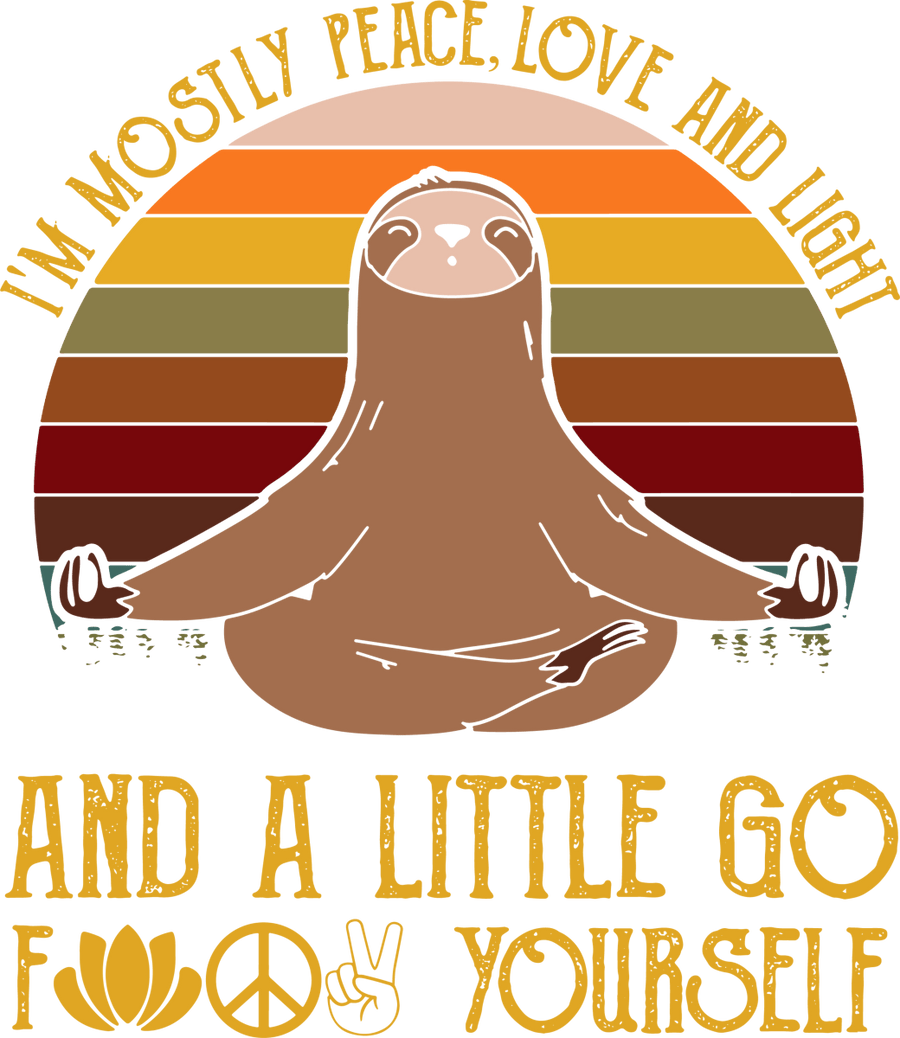 Im Mostly Peace Love And Light And A Little Go Fuck Yourself Sloth 10 Ready To Press DTF Transfer - Buy Bulk DTF