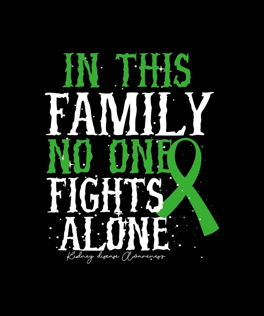 In This Family No One Fights Alone Kidney Disease Awareness Ready To Press DTF Transfer - Buy Bulk DTF
