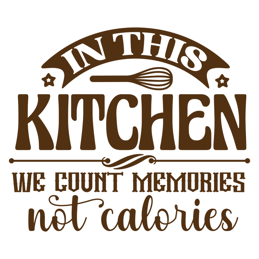 In This Kitchen We Count Memories Not Calories - Ready To Press DTF Transfers - Buy Bulk DTF