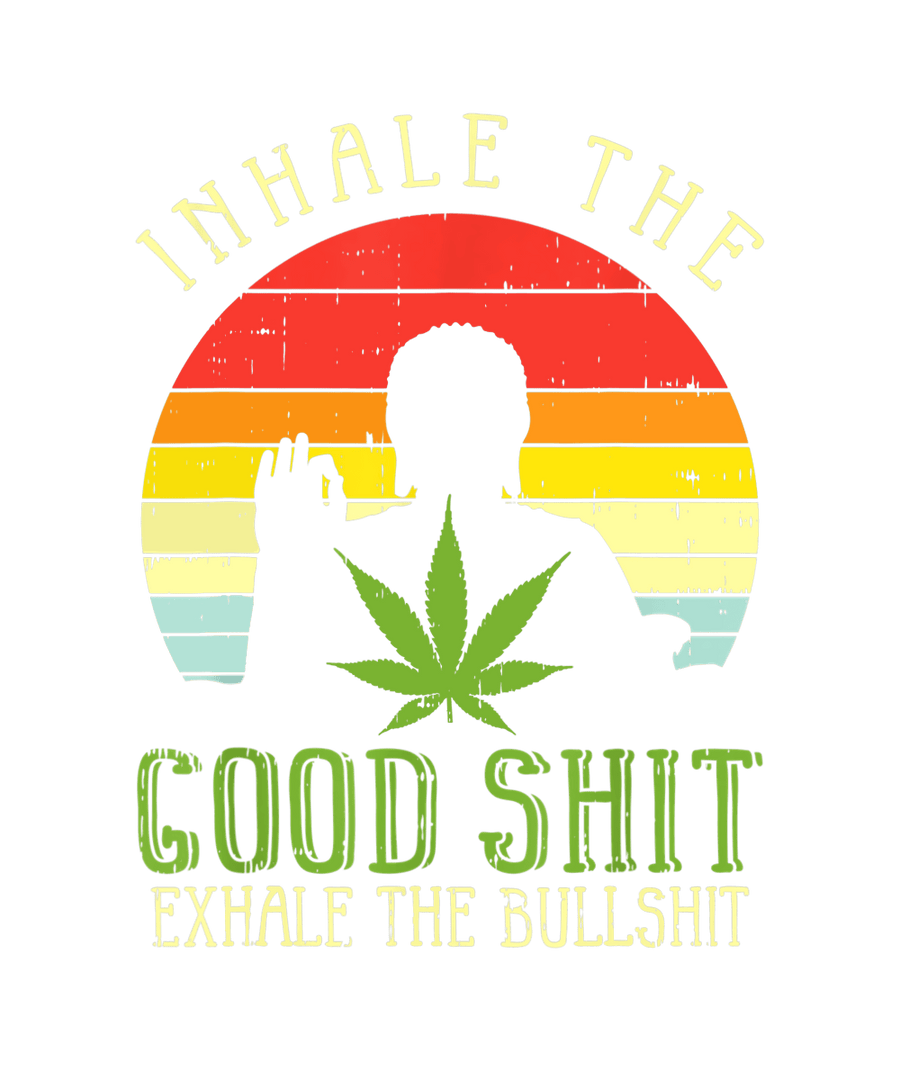 Inhale Good Shit Exhale Bullshit #1 Ready To Press DTF Transfer - Buy Bulk DTF