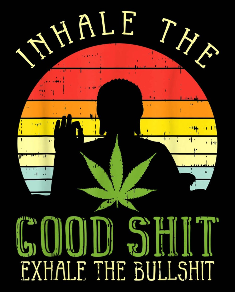 Inhale Good Shit Exhale Bullshit #2 Ready To Press DTF Transfer - Buy Bulk DTF