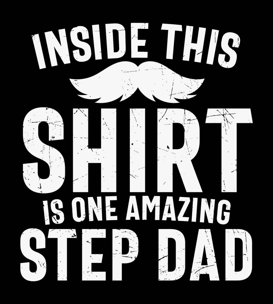 Inside This Shirt Is One Amazing Stepdad - Ready To Press DTF Transfer - Buy Bulk DTF