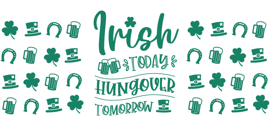 Irish today hungover tomorrow - UV DTF Libbey Glass Wrap - Buy Bulk DTF