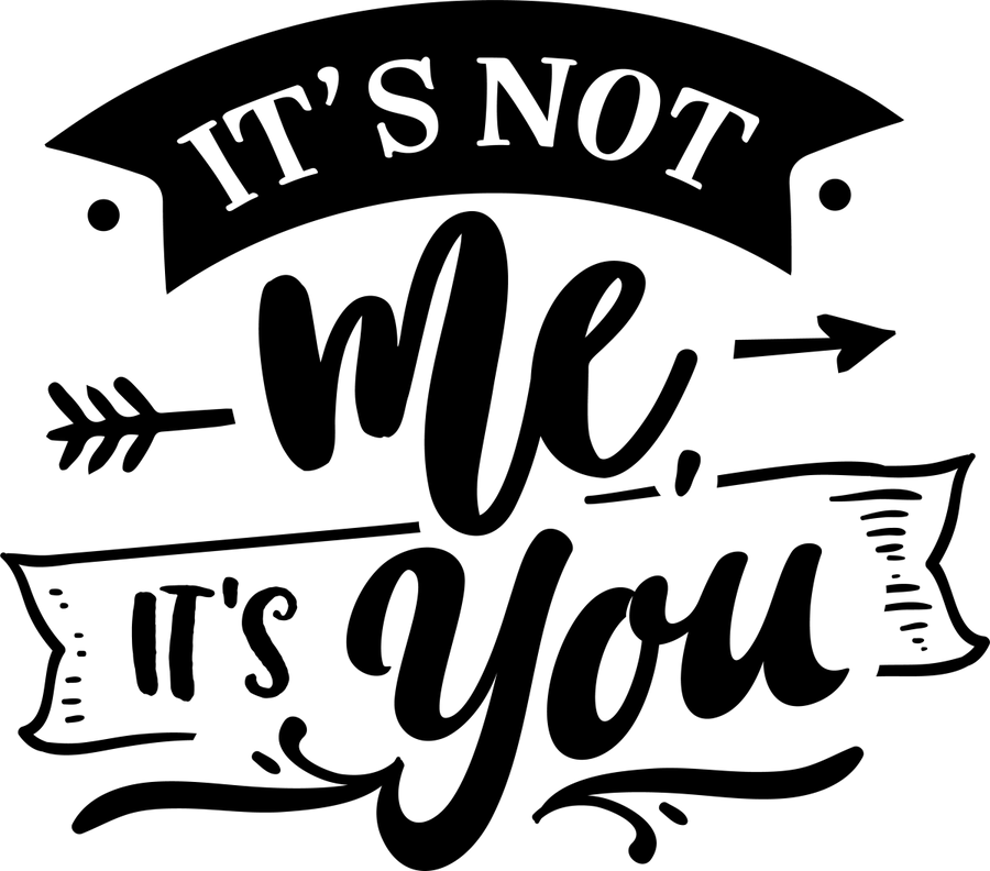It's not me It's you - Black - Ready To Press DTF Transfers - Buy Bulk DTF