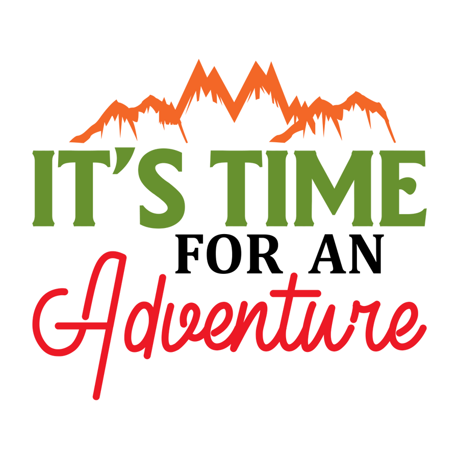 It's Time For An Adventure - Ready To Press DTF Transfers - Buy Bulk DTF