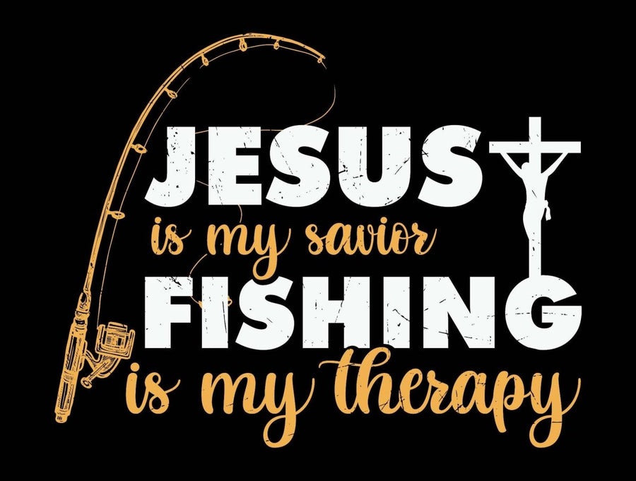 Jesus Is My Savior - Fishing Is My Therapy - Ready To Press DTF Transfer - Buy Bulk DTF