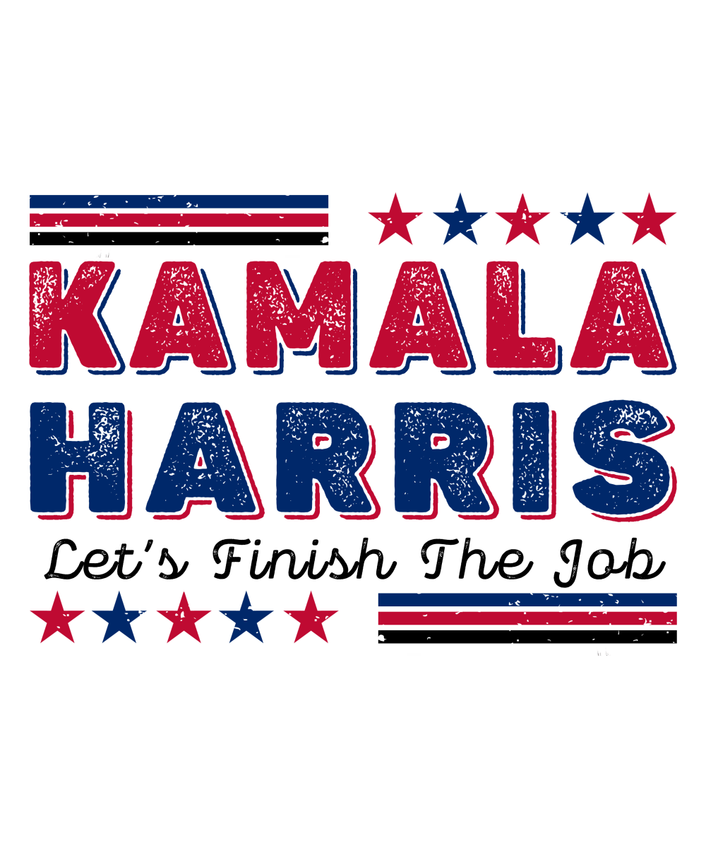Kamala Harris Let’s Finish The Job - Ready To Press DTF Transfers - Buy Bulk DTF