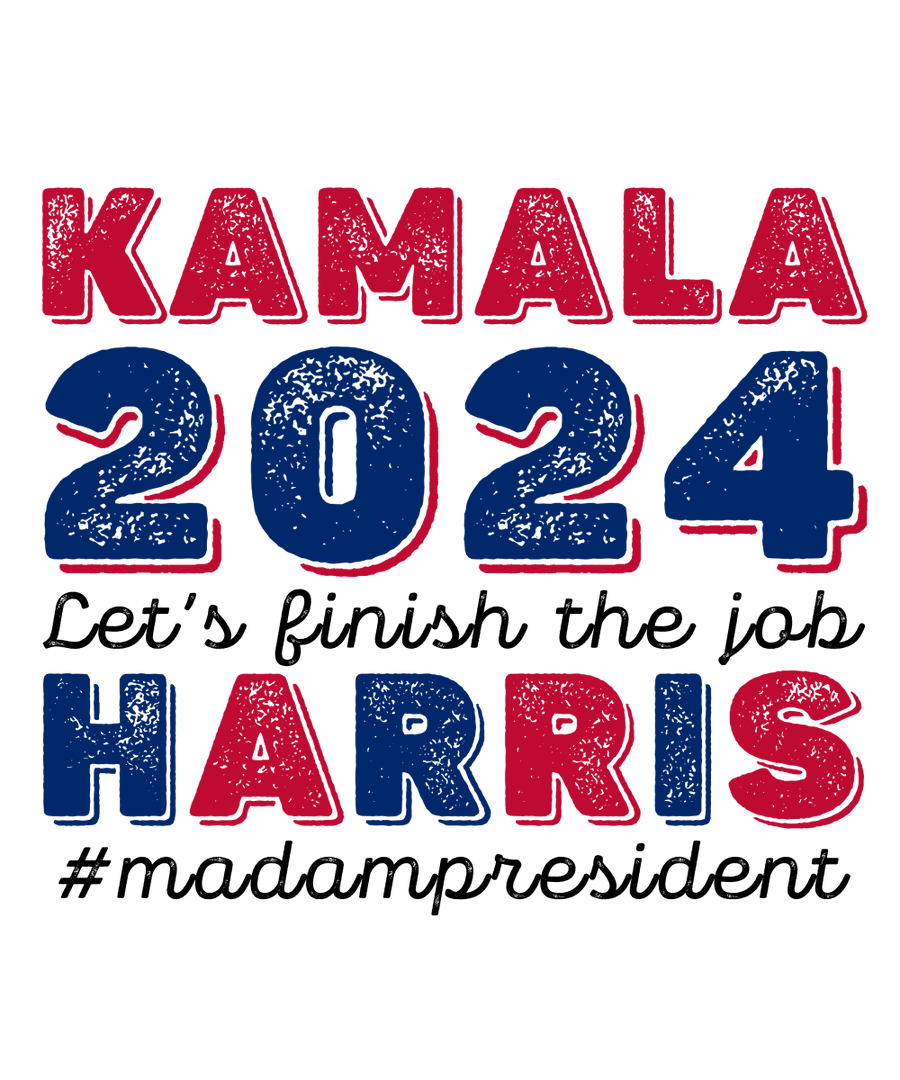 Kamala Let's Finish The Job - Ready To Press DTF Transfers - Buy Bulk DTF