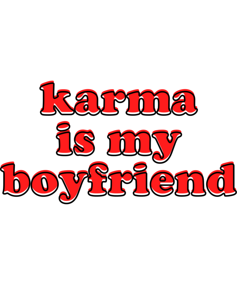 Karma is my boyfriend - Ready To Press DTF Transfers - Buy Bulk DTF