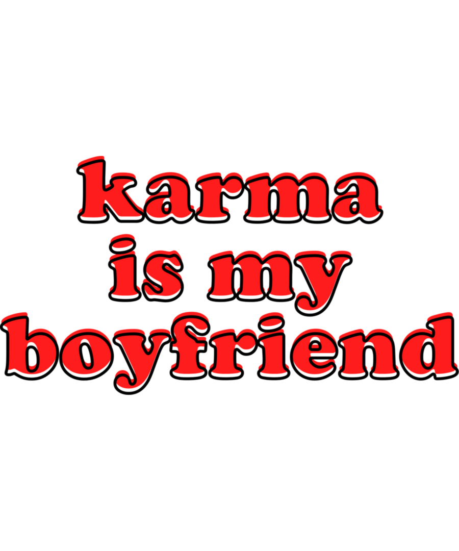 Karma is my boyfriend - Ready To Press DTF Transfers - Buy Bulk DTF