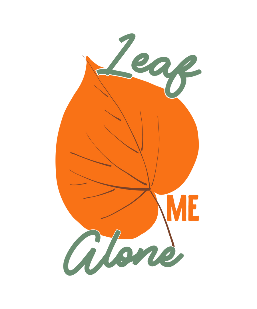 Leaf Me Alone - 01 Ready To Press DTF Transfer - Buy Bulk DTF