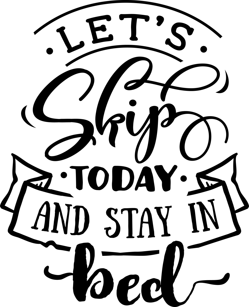 Let_s Skip Today And Stay - Black - Ready To Press DTF Transfers - Buy Bulk DTF