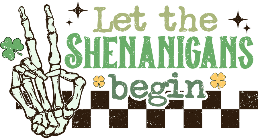 Let The Shenanigans Begin Ready To Press DTF Transfers - Buy Bulk DTF