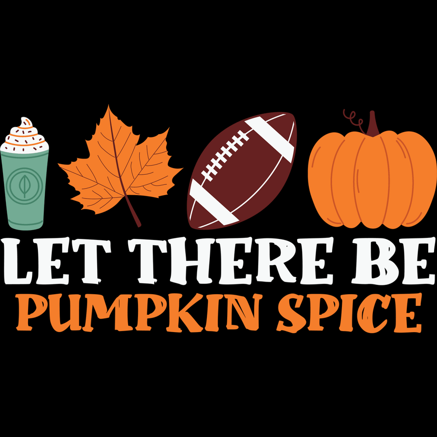 Let There Be Pumpkin Spice - Ready To Press DTF Transfers - Buy Bulk DTF