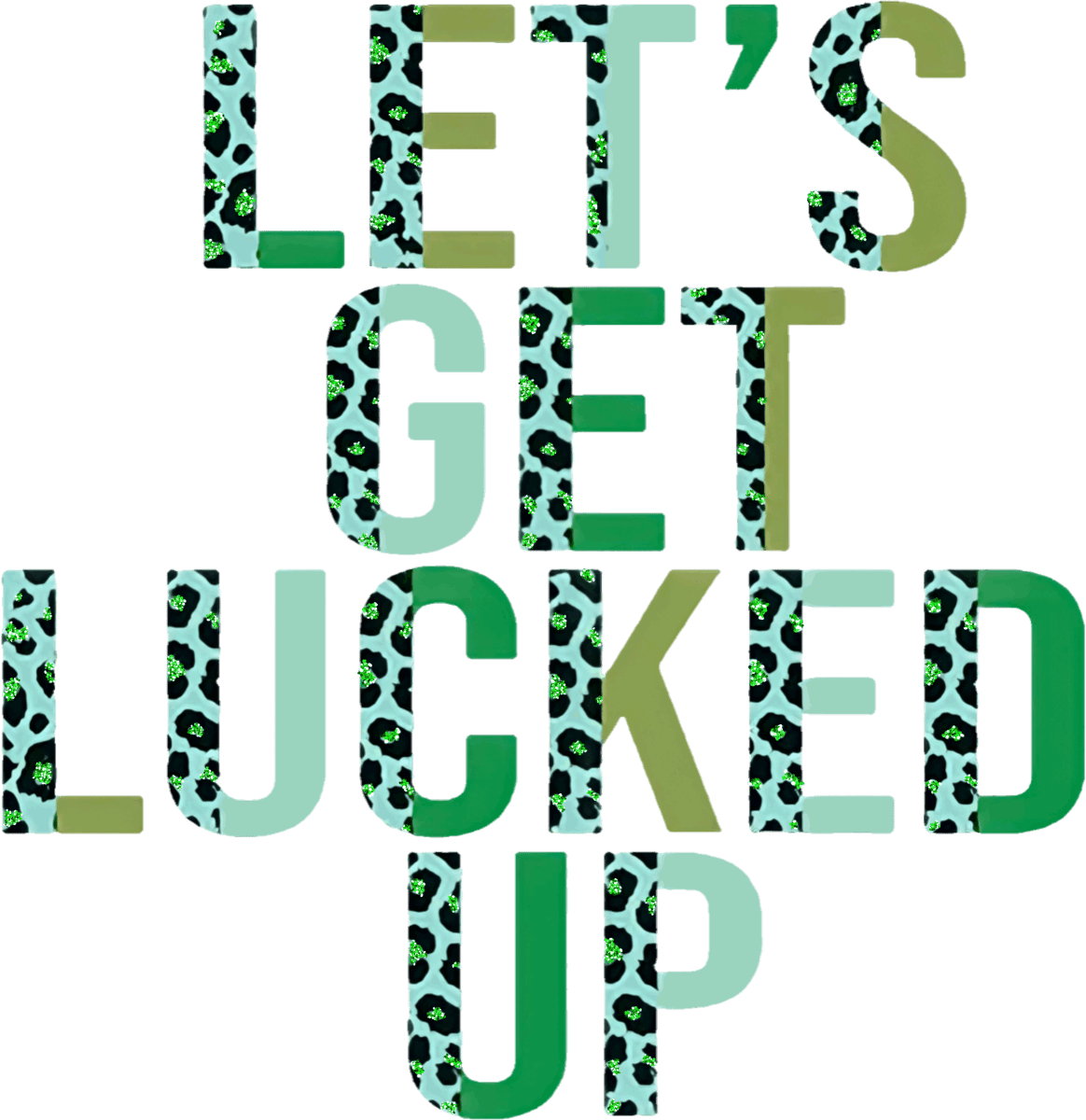 Lets Get Lucked Up ST Patricks Day Ready To Press DTF Transfers - Buy Bulk DTF