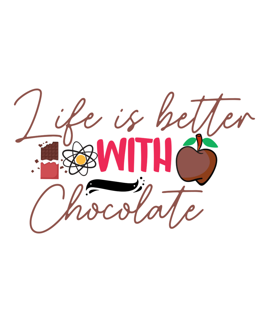 Life Is Better With Chocolate - Ready To Press DTF Transfer - Buy Bulk DTF