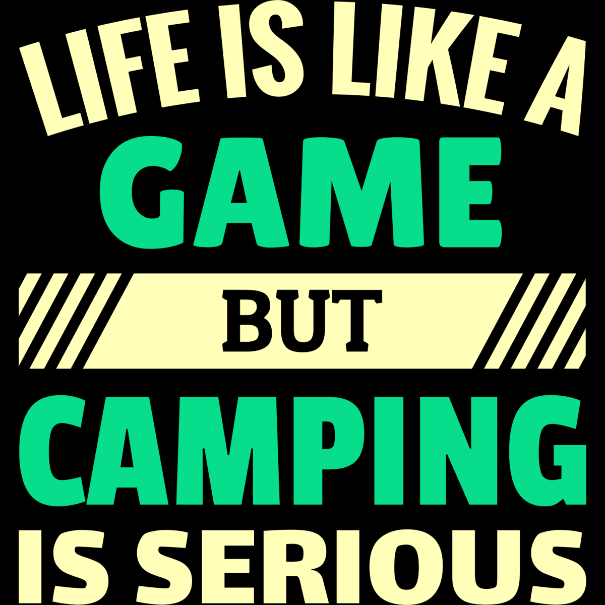 Life Is Like a Game But Camping Is Serious - Ready To Press DTF Transfers - Buy Bulk DTF