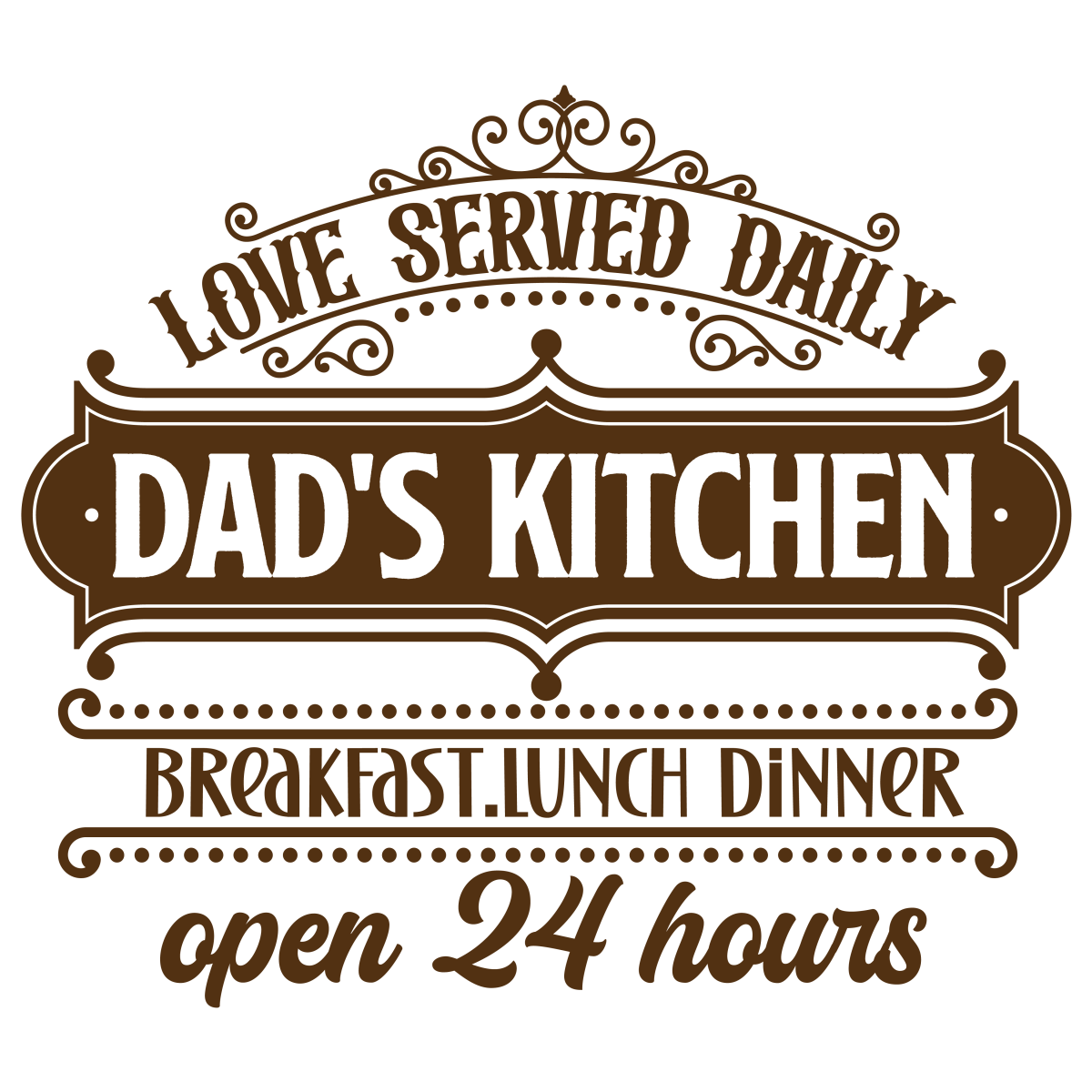 Love Served Daily Dad_s Kitchen Open 24 Hours - Ready To Press DTF Transfers - Buy Bulk DTF