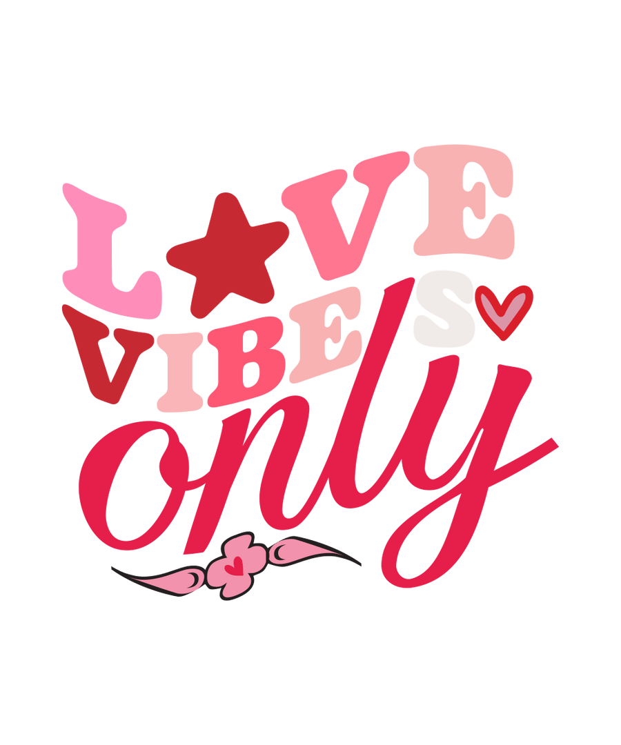 Love Vibes Only - 01 Ready To Press DTF Transfer - Buy Bulk DTF