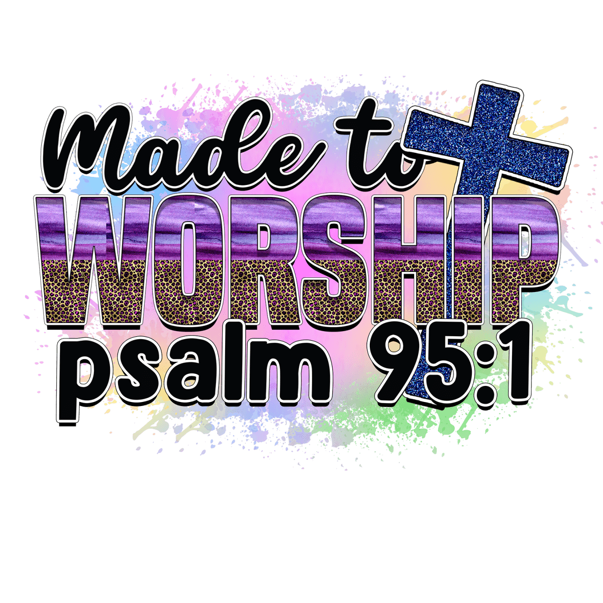 Made To Worship Psalm 95:1 - Ready To Press DTF Transfers - Buy Bulk DTF