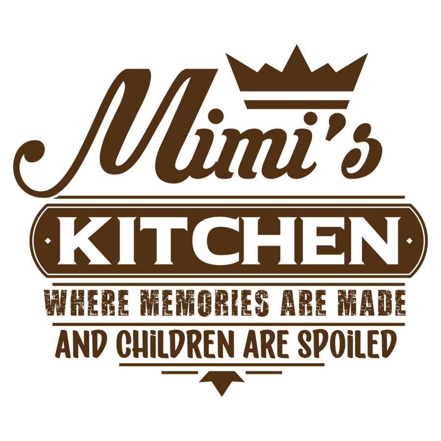 Mimi_s Kitchen Where Memories Are Made And Children Are Spoiled - Ready To Press DTF Transfers - Buy Bulk DTF