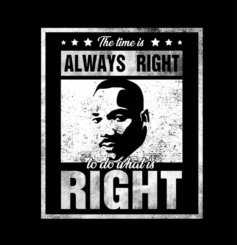 Mlk Quote The Time Is Always Right - Ready To Press DTF Transfer - Buy Bulk DTF