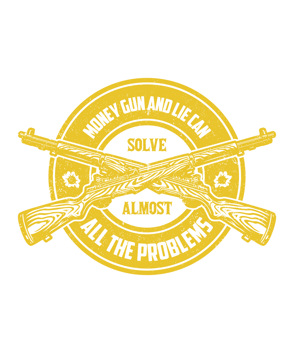 Money Gun and Lie Can Solve Almost All The Problems - Ready To Press DTF Transfer - Buy Bulk DTF