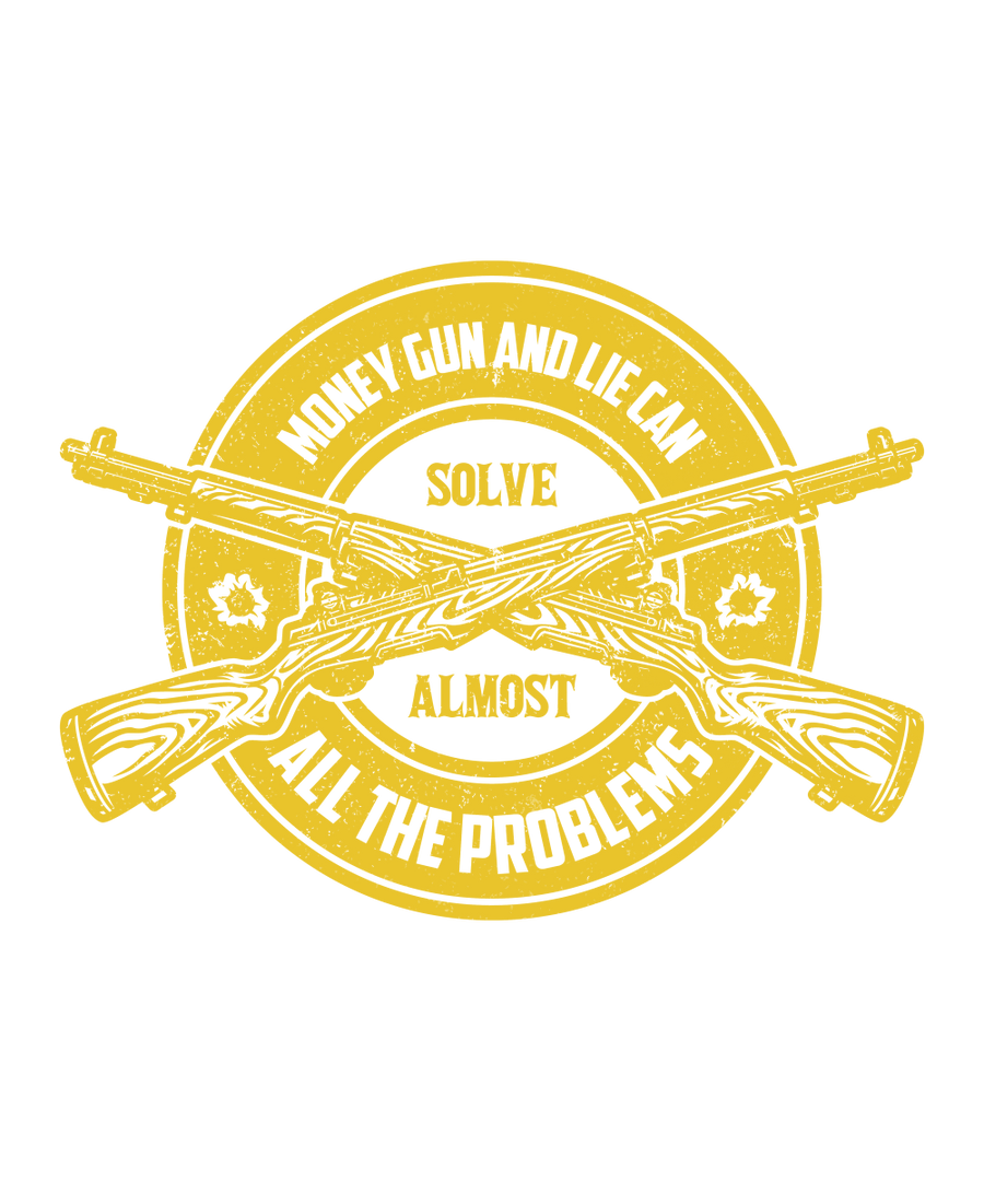 Money Gun and Lie Can Solve Almost All The Problems - Ready To Press DTF Transfer - Buy Bulk DTF