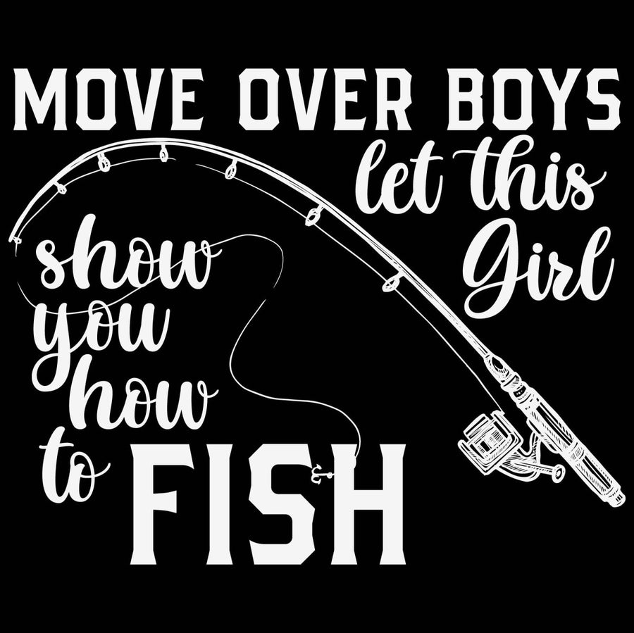 Move Over Boys Let This Girl Show You How to Fish - Ready To Press DTF Transfer - Buy Bulk DTF