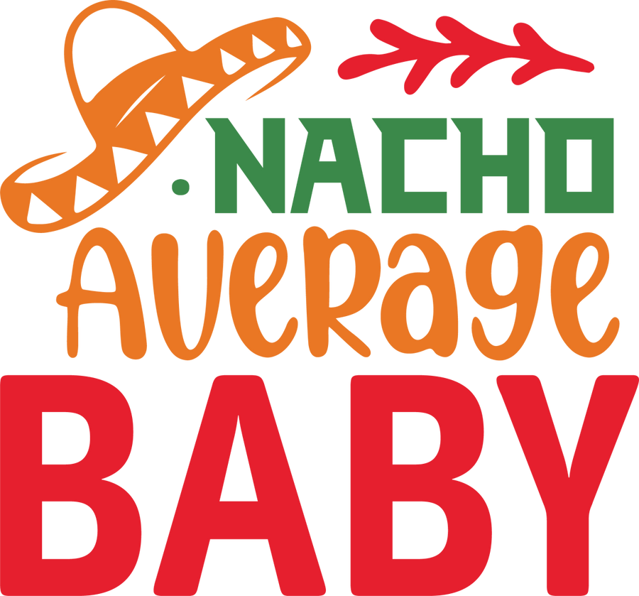 Nacho Average baby cinco de mayo svg - Ready to Press DTF Transfers - Buy Bulk DTF