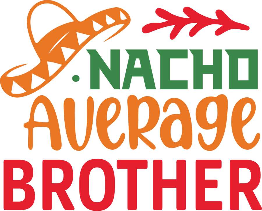 Nacho Average brother - Ready to Press DTF Transfers - Buy Bulk DTF