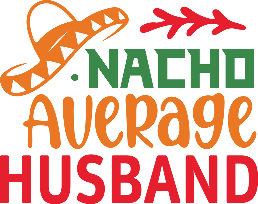 Nacho Average husband - Ready to Press DTF Transfers - Buy Bulk DTF