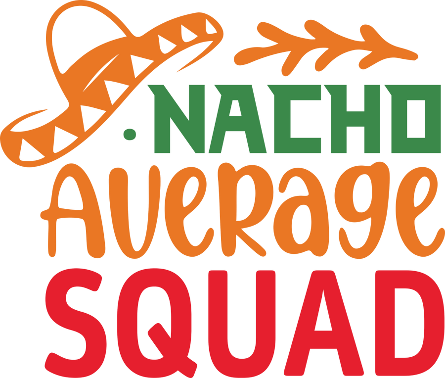 Nacho Average Squad - Ready to Press DTF Transfers - Buy Bulk DTF