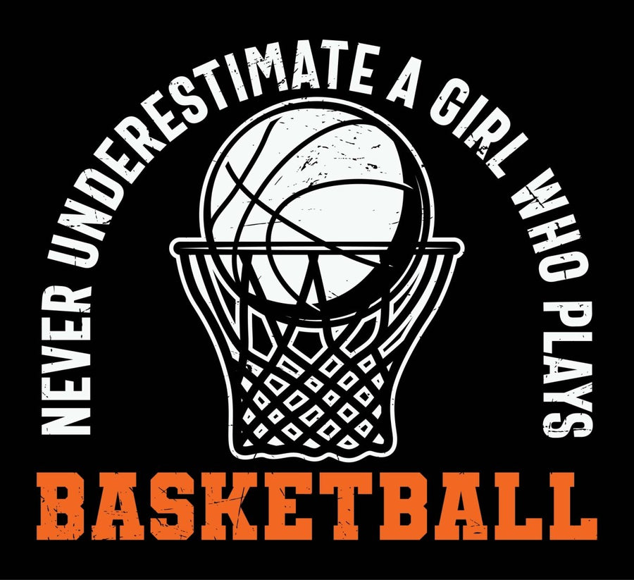 Never Underestimate A Girl Who Plays Basketball - Ready To Press DTF Transfer - Buy Bulk DTF