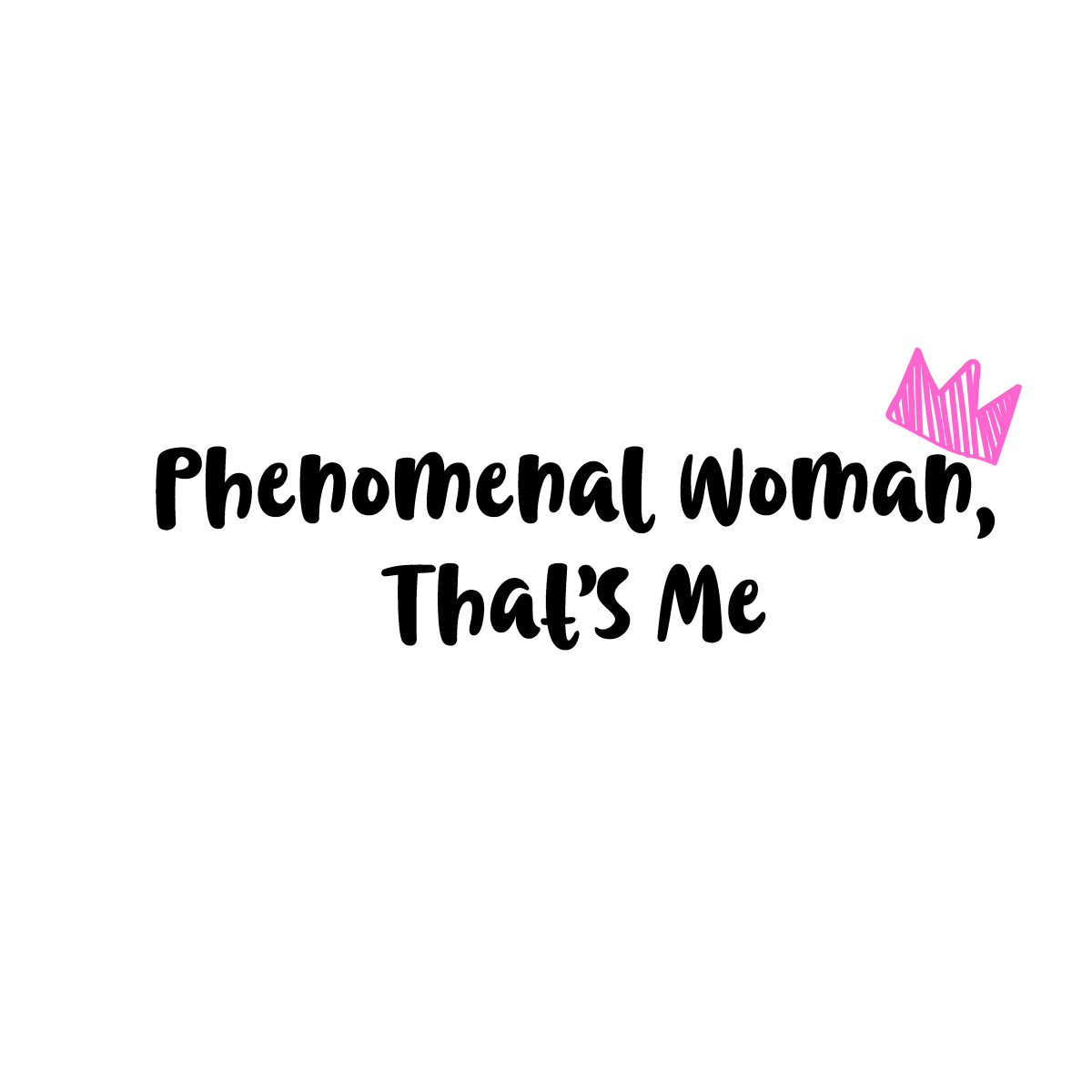 Phenomenal Woman That_s Me Black Design - Ready To Press DTF Transfer - Buy Bulk DTF