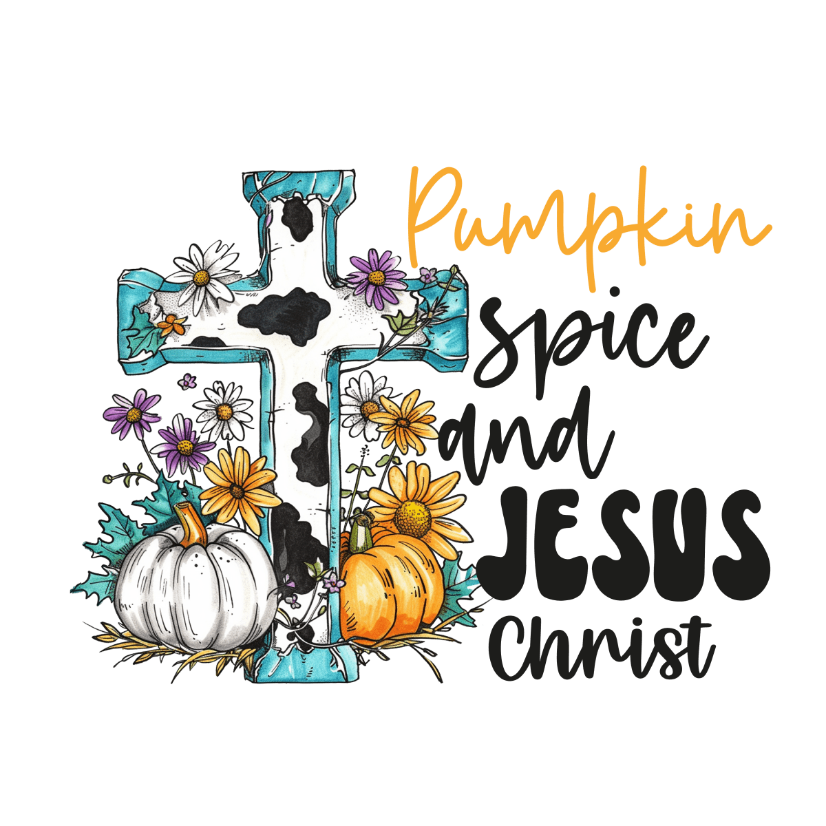 Pumpkin Spice And Jesus Christ 01 - Ready To Press DTF Transfers - Buy Bulk DTF