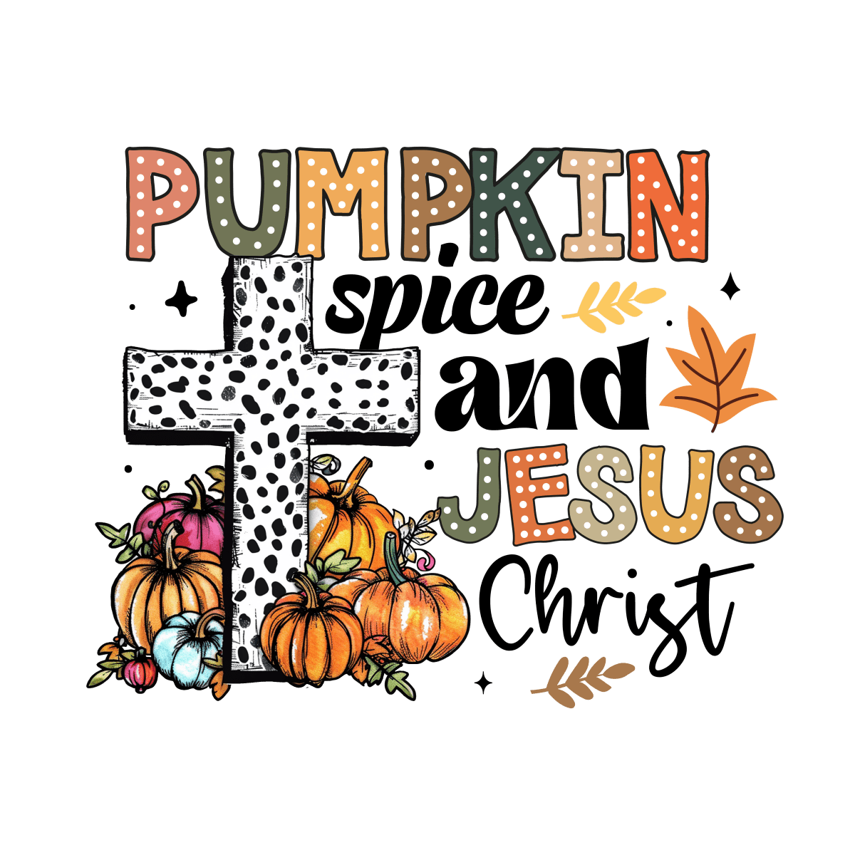 Pumpkin Spice And Jesus Christ - Ready To Press DTF Transfers - Buy Bulk DTF