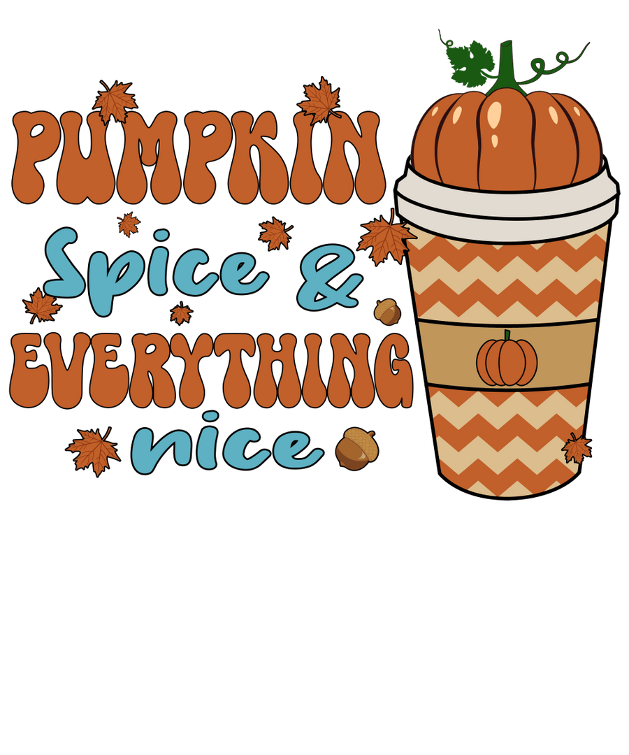 Pumpkin Spice & Everything Nice - Ready To Press DTF Transfers - Buy Bulk DTF